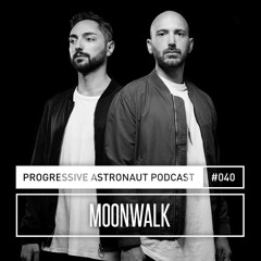 Progressive Astronaut Podcast 040 || Moonwalk