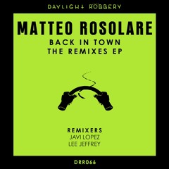 Matteo Rosolare - Back In Town (Javi Lopez Remix) [DRR066]