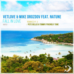 VetLove & Mike Drozdov feat Natune - Fall in Love (Pete Bellis & Tommy Remix)