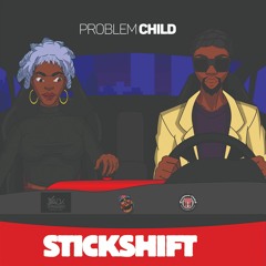 Problem Child - Stick Shift