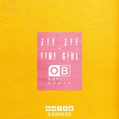 ZieZie - Fine Girl (OJAY Beats Remix)