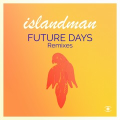 islandman - Future Days (Et Kin Remix)