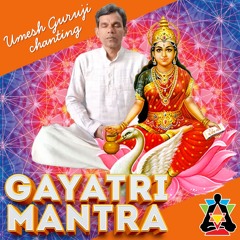 Gayatri Mantra - chanting by Umesh Guruji