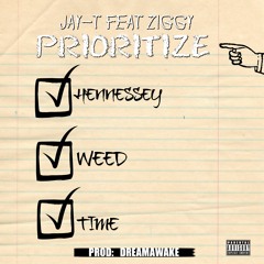 Jay-T Feat Ziggy "Prioritize" Prod. DreamAwake