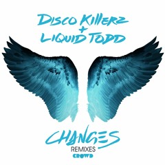 Disco Killerz & Liquid Todd - Changes (Zack Martino & LuxLyfe Remix)