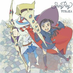 Yurika - Shiny Ray (Little Witch Academia Opening 1)