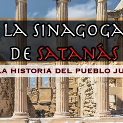 Radio Show  18  La Sinagoga De Satanas