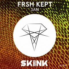 FRSH KEPT - 3 AM