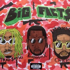 Trap $ensei/ Red Dragonx/ Chxpo - BIG FACT$