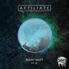 Affiliate - Night Shift ft. TZ