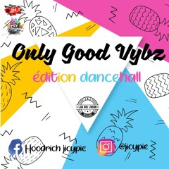 #OGV (Only Good Vybz) Mix By Dj JiCyPie (JNJ) 2018