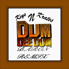 Keys N Krates - Dum Dee Dum (Baron Remix)