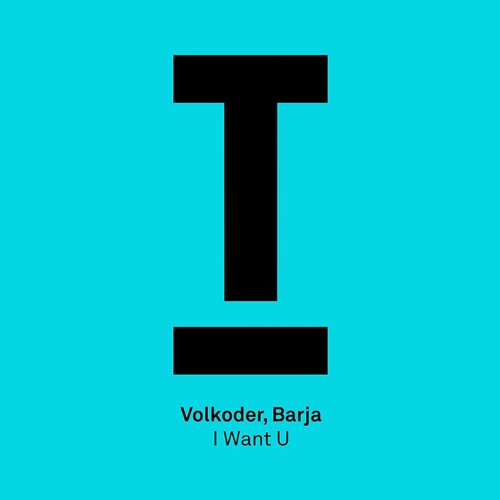 Volkoder & Barja - I Want U – Out now!
