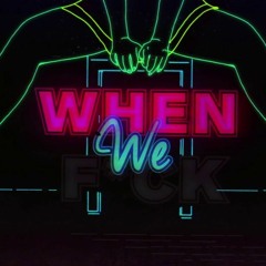 WHEN WE F%^K  -- CLUBBY
