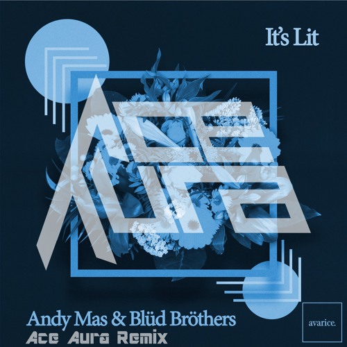 Andy Mas and Blud Brothers - It's Lit (Ace Aura Remix) [1ST PLACE WINNER!]