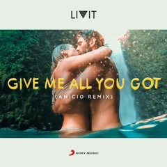 LIVIT - Give me all you got (ANICIO Remix) [Sony Music]