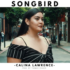 Songbird - Calina Lawrence Prod. By Thomas Crager