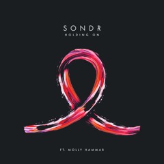 Sondr - Holding On ft. Molly Hammar