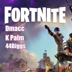 R.T.W - Fortnite (Dmacc, 44Biggs, K Palm )