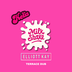 Milkshake - Kelis (Elliott Kay Terrace Dub) [Free Download]