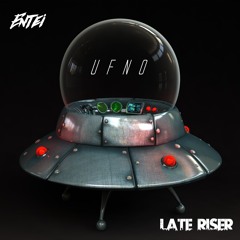 ENTEI x Late Riser - UFNO
