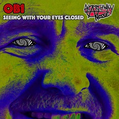 OB1 - Seeing With Your Eyes Closed - [Anarchway Noise 003B]