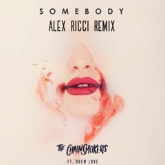 The Chainsmokers, Drew Love - Somebody (Alex Ricci Remix)