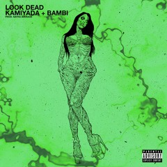 Kamiyada & Bambi - Look Dead ( Prod. Natra Average ) ✧VIBESFOREVER EXCLUSIVE✧
