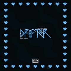 Drifter Feat. Zae K Prod. Deagle