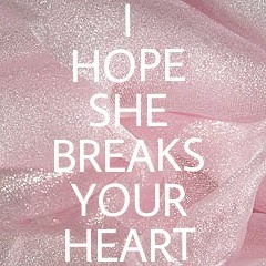 I Hope She Breaks Your Heart