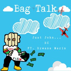 Bag Talk - Just John... & BC (feat. Breana Marin)