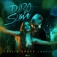 Leslie Grace Ft Noriel - Duro Y Suave (Dj Salva Garcia & Dj Alex Melero 2018 Edit)