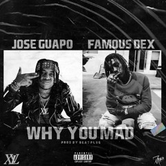 Jose Guapo - Why You Mad Feat. Famous Dex