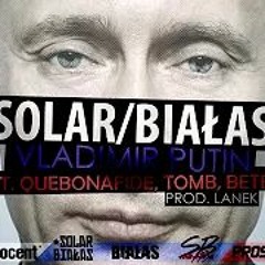 SolarBiałas - Vladimir Putin (ft. Quebonafide TomB Beteo Prod. Lanek)