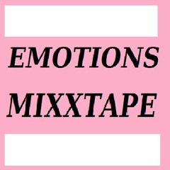 EMOTIONS MIXXTAPE (ONLY 4 REAL LOVERS)