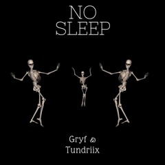 Gryf & Tundriix - No Sleep