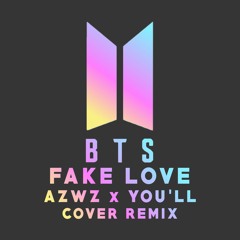 BTS - FAKE LOVE (AZWZ X YOU'LL COVER REMIX)