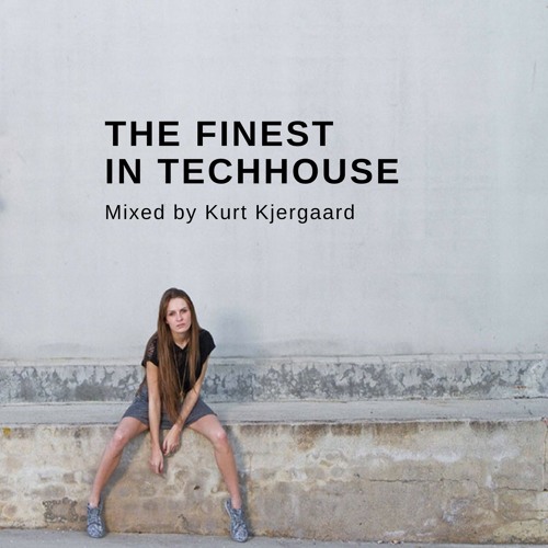The Finest In Techhouse Mixed by Kurt Kjergaard