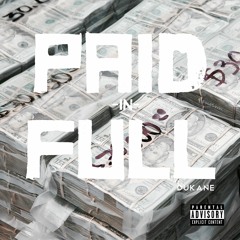 Paid In Full -Dukane (Prod. By Stevie Cali)