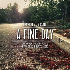 Eminem & 50 Cent - A Fine Day (Breaking Point 2)