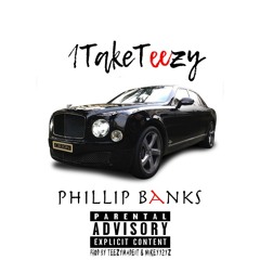 1TakeTeezy - Phillip Banks Freestyle (Produced By Teezy & Mikeyy2yz)