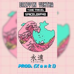 Yung Travel x SpaceLeafMo - Drippin Yumtha (Prod. X A N K I)