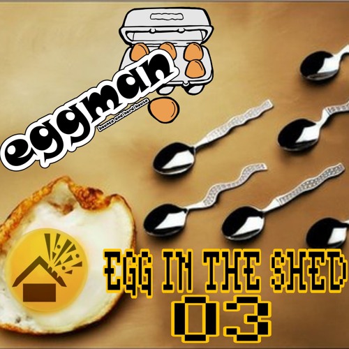 EGG IN THE SHED 03