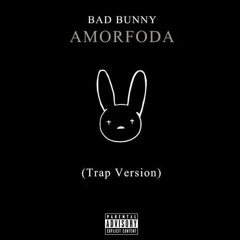 Amorfoda Version Trap - Bad Bunny Ft BrianRmx