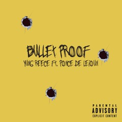 Bulletproof (Ft. Ponce De Leioun)
