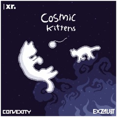 c0nvexity & EXZAUST - Cosmic Kittens