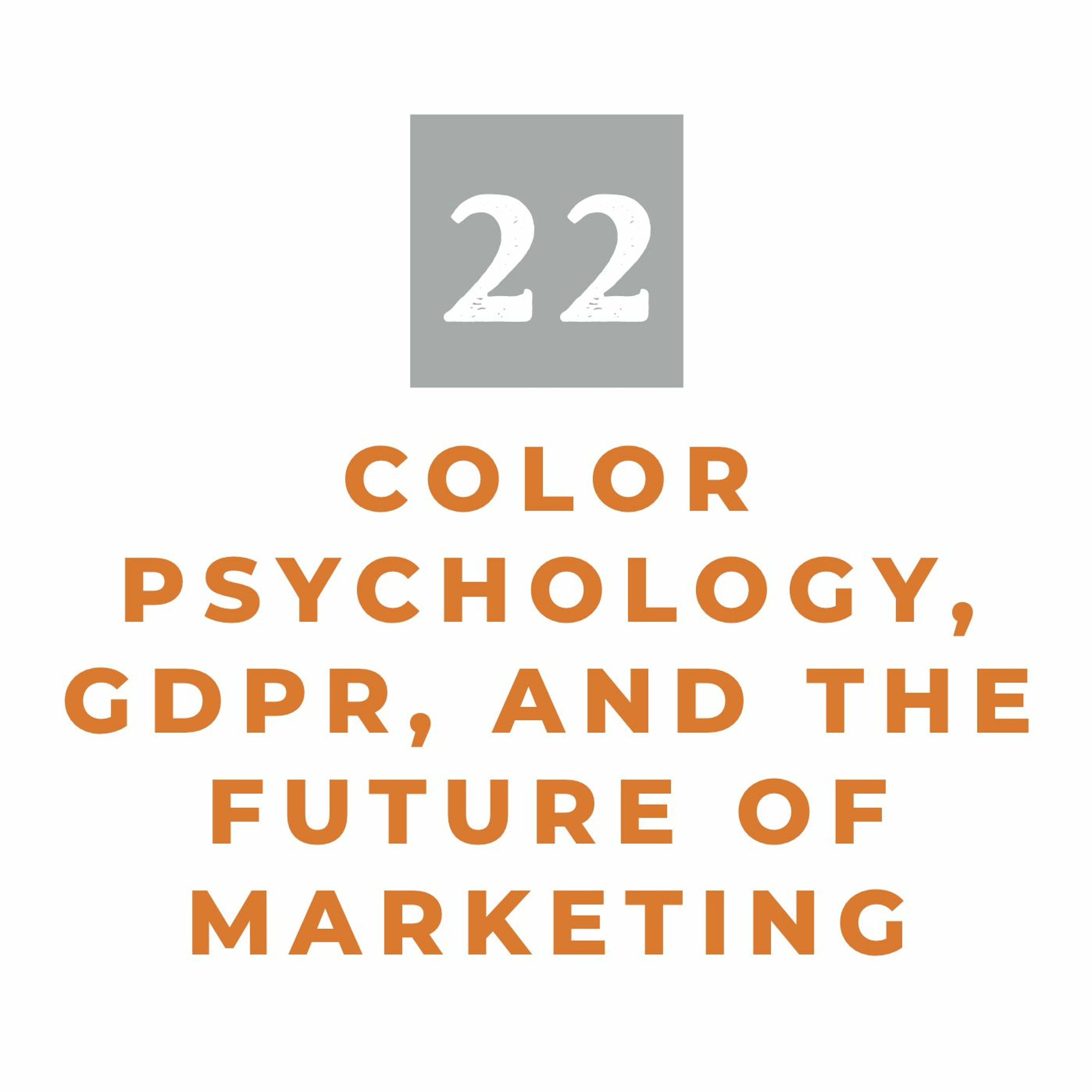 MMM 22: Color Psychology, GDPR, and the Future of Marketing episode artwork