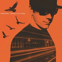 **FREE DOWNLOAD** Silohuettes - Danny R - Core Remix  (master)