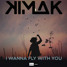 Kimak - I wanna fly with you (ArkzeL Remix)