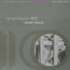 TUPIAR PODCAST #21 - Sunny Raeva